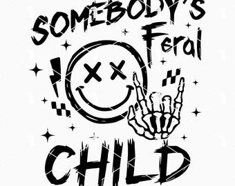 Somebody's Feral Child SVG, Feral Kid SVG, Funny Kids SVG File Cricut, Cute Kid Sublimation Designs