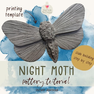 May include: A gray pottery night moth with detailed wing textures. The image includes text that reads "printing template", "slab building step by step", "NIGHT MOTH pottery tutorial", and "instant download". The background has blue watercolor accents.