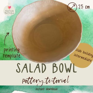 May include: A beige ceramic salad bowl, 25 cm in diameter, with a slightly irregular rim. The image includes text that reads "SALAD BOWL pottery tutorial instant download" and "printing template". A label indicates "slab building intermediate".