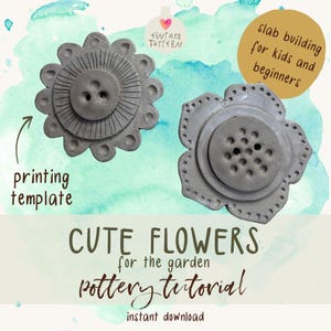 May include: Two gray clay flower printing templates. One has a button center and scalloped edges, the other has a dotted edge. Text reads "CUTE FLOWERS for the garden pottery tutorial instant download" and "slab building for kids and beginners."