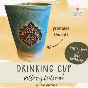 May include: A handmade turquoise drinking cup with a detailed floral design. The cup has a light beige base. The image includes the text "DRINKING CUP pottery tutorial instant download", "printable template" and "basic level - slab building".