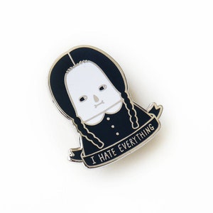 I Hate Everything - Wednesday Addams Enamel Pin (Silver) - Limited Edition - Wearable Art