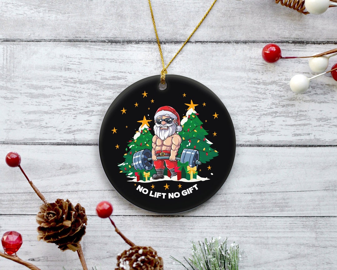 No Lift No Gift Ornament Deadlift Santa Claus Santa Fitness - Etsy