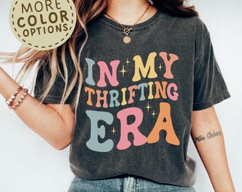 In My Thrifting Era Shirt, Retro Thrift Aesthetic Graphic Tee, Vintage Shopping Lover Gift For Her, Flea Market Outfit, Secondhand Fashion T
