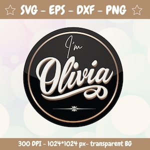 Olivia Name SVG | Sticker Design for T-Shirts, Mugs, Tumblers, Journals |Includes svg,eps,dxf | Cricut & Silhouette Cut File, I am me png