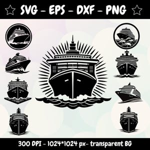 May include: A collection of black and white cruise ship designs. The image includes the text "SVG - EPS - DXF - PNG" and "300 DPI - 1024*1024 px - transparent BG". The illustrations show different perspectives of cruise liners.
