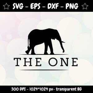 May include: A black elephant silhouette with the text "THE ONE" below it. The image also includes the text "SVG - EPS - DXF - PNG" at the top and "300 DPI - 1024*1024 px- transparent BG" at the bottom. The background is a soft gradient.