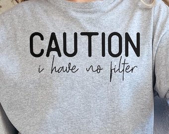 Vorsicht Humor Shirt kein Filter Tee mit lustigem grafischem Statement