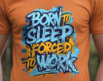 Camiseta divertida de Lazy Day Apparel con el lema "Nacido para dormir, obligado a trabajar", ideal para relajarse.