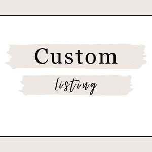 May include: A white background with a black border displays the words "Custom listing" in black. The word "Custom" is in a bold, sans-serif font above the word "listing" in a cursive font. Light beige brushstrokes are behind each word.