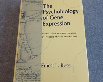 The Psychobiology of Gene Expression - Ernest L. Rossi - 2002