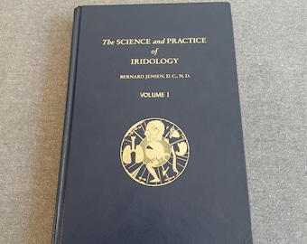 The Science and Practice of Iridology - Volume 1 - Bernard Jansen D.C. N.D.