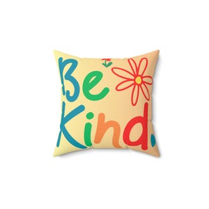 Be Kind Faux Suede Square Pillow, Inspirational Home Decor, Cozy Living Room Accent, Fun Colours, Gift for Friends, Positive Vibes