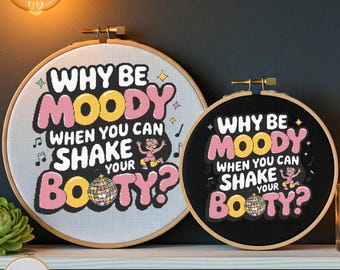 Warum be Moody Snarky Kreuzstich-Muster, modernes lustiges Kreuzstich-Muster, Zitat Kreuzstichmuster, Stickmuster