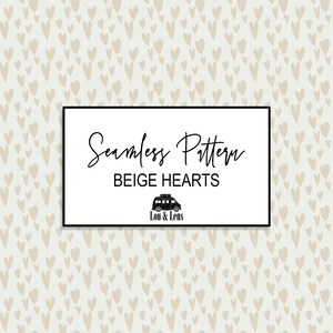 May include: A seamless pattern featuring beige hearts on a light background. A black framed rectangle contains the words "Seamless Pattern BEIGE HEARTS" and a small illustration of a camper van with the text "Lou & Lens".