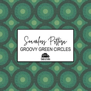 May include: Seamless pattern featuring groovy green circles in a repeating design. The pattern includes a variety of green shades, with a textured appearance. The text "Seamless Pattern" and "Groovy Green Circles" is displayed in a white rectangle, along with a small van logo.