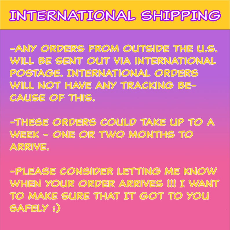 May include: A graphic with a yellow banner that reads "INTERNATIONAL SHIPPING" on a gradient purple and pink background. The text explains international orders are sent via international postage and may not have tracking. Delivery can take up to two months.