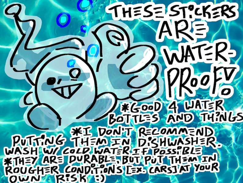 May include: A whimsical, hand-drawn sticker design with the text "THESE STICKERS ARE WATERPROOF!" and illustrations of cartoon characters. The text also includes care instructions and recommendations for use on water bottles.