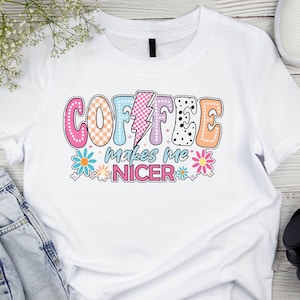 Coffee Makes Me Nicer Design - Coffee Shirt Png - Coffee Sublimation - Coffee Lover Digital File - Funny Coffee Quote Png - Instant Download