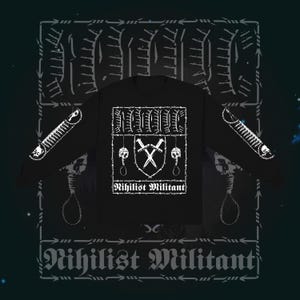 May include: Black long-sleeve shirt with a white graphic design. The design includes the text "Nihilist Militant", crossed swords, and a skull. The sleeves feature a bone design. The shirt has a crew neck.