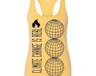 Womens Climate Change is Real Tank Top - Racerback - Tank Tops - Yellow Top - Eco-Friendly