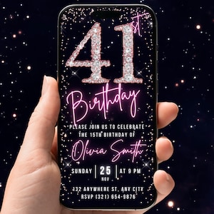 May include: A smartphone screen shows a digital birthday invitation. The invitation displays "41st" in a rose-gold, sparkling font, with "Birthday" in neon pink script. The invitation includes the name "Olivia Smith" and event details against a starry night sky background.
