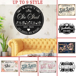 May include: A collection of personalized metal and wooden signs with the text "She Shed" and "Craft Room". The signs feature floral designs and various fonts. Some signs include names like "Kaitie's", "Catherine's", "Isabella's", "Harley's", "Martha's", and "Jasmine's".