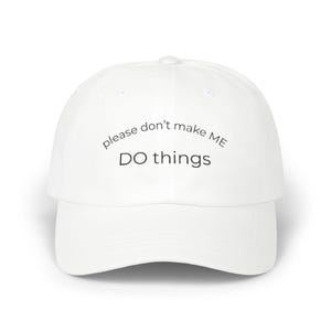 Please Dont Make Me Do Things Embroidered Hat, Funny Dad Hat for Introverts, Gen Z Aesthetic, Sad Girl Core Cap, Meme Gift