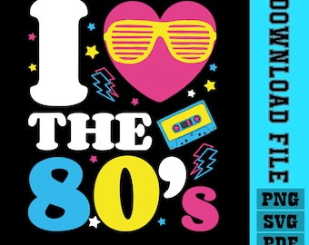 I Love The 80s Retro Design: PNG, SVG (Digital Download)