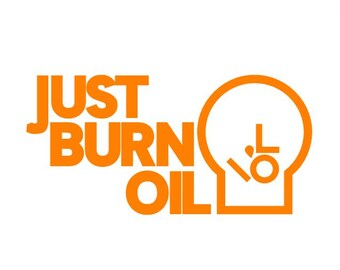 Just Burn Oil Sticker