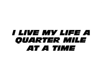 I Live My Life A Quarter Mile At A Time Sticker