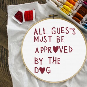 funny dog quote cross stitch pattern with hearts saying “All Guests Must Be Approved by the Dog”
