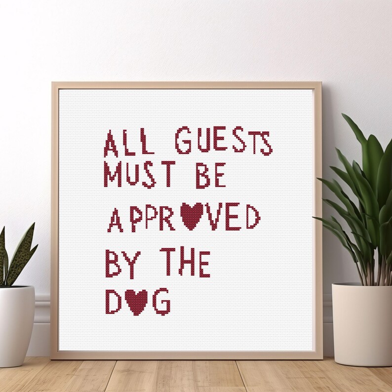 funny dog quote cross stitch pattern with hearts saying “All Guests Must Be Approved by the Dog”