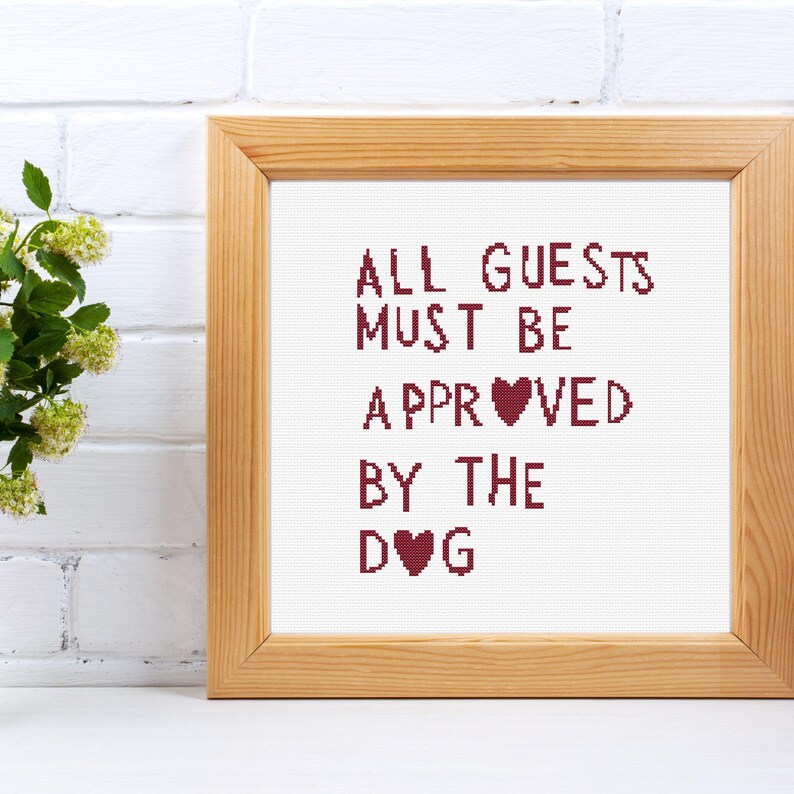 funny dog quote cross stitch pattern with hearts saying “All Guests Must Be Approved by the Dog”