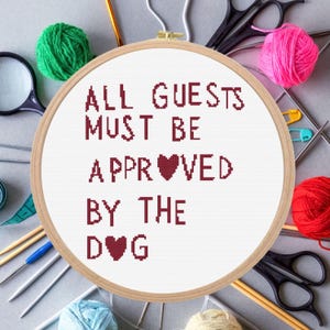 funny dog quote cross stitch pattern with hearts saying “All Guests Must Be Approved by the Dog”