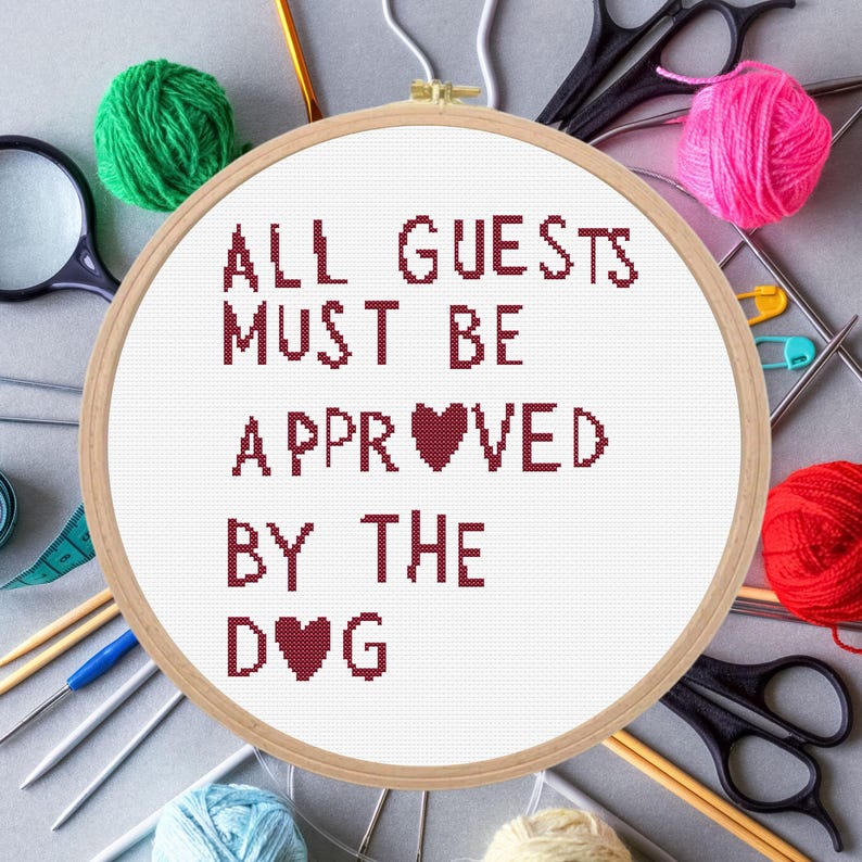 funny dog quote cross stitch pattern with hearts saying “All Guests Must Be Approved by the Dog”