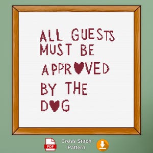 funny dog quote cross stitch pattern with hearts saying “All Guests Must Be Approved by the Dog”