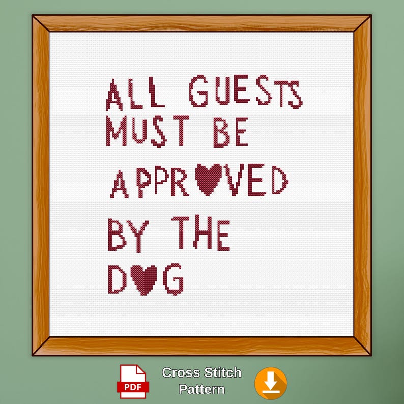 funny dog quote cross stitch pattern with hearts saying “All Guests Must Be Approved by the Dog”