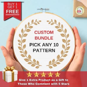 May include: A white embroidery hoop with a gold wreath design and the text "CUSTOM BUNDLE PICK ANY 10 PATTERN". The hoop is held in a person's hands. Five gold stars are below the hoop with the text "Give 1 Extra Product as a Gift to Those Who Comment with 5 Stars".