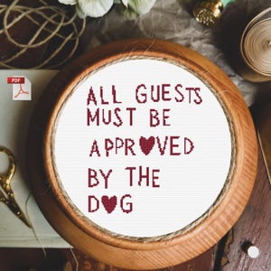 funny dog quote cross stitch pattern with hearts saying “All Guests Must Be Approved by the Dog”