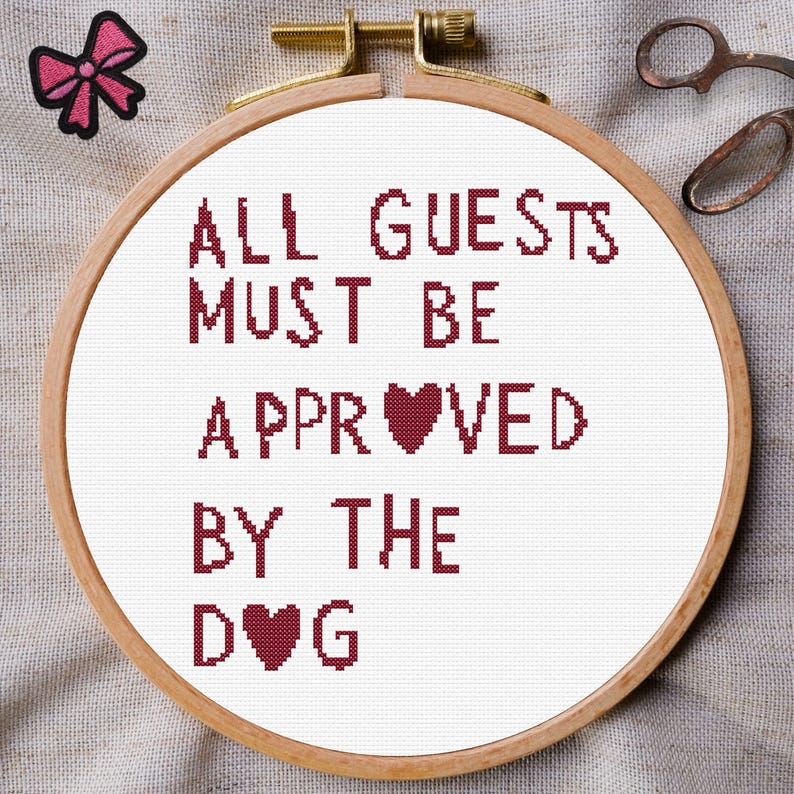 funny dog quote cross stitch pattern with hearts saying “All Guests Must Be Approved by the Dog”