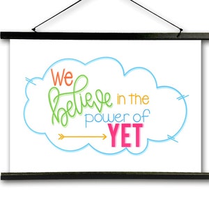 Classroom Sign / We Believe in the Power of Yet, Growth Mindset ...
