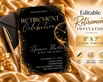 May include: A black and gold retirement invitation template measuring 5 inches by 7 inches. The card features the text "RETIREMENT Celebration", "Honoree Name IS OFF THE CLOCK", and event details for November 21st, 2026, with a gold clock graphic.