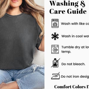 May include: A dark gray Comfort Colors 1717 t-shirt. The image includes a washing and care guide with instructions to wash with like colors, in cool water, tumble dry at low-temp, do not bleach, and do not iron design.