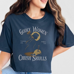 Comfort Colors Godly Women Crush Skulls Shirt, Reformed Theology T-Shirt, Christian Tee, Reformed Theology Shirt, Jael Bible Verse Shirt