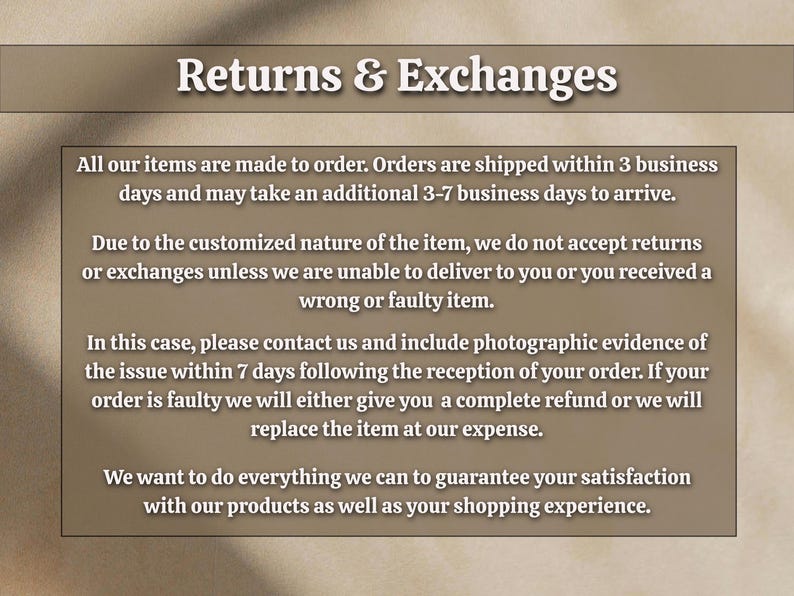 May include: Image with text: "Returns & Exchanges." Text details order processing, returns, and exchanges. States items are made to order, shipped within 3 business days, and may take 3-7 additional days to arrive.