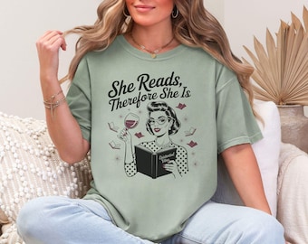 Comfort Colors Book lover gift, bibliophile tee, she reads therefore she is, cozy bookworm shirt, feminist reader gift, aesthetic book tee