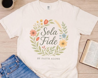 Sola Fide Comfort Colors Shirt, By Faith Alone Reformed Christian Tee for Women