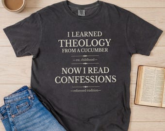 Reformed Christian Theology Shirt, Calvinist Humor Comfort Colors Tee, Seminary Style Faith Based T Shirt