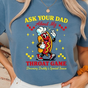 Comfort Colors® Ask Your Dad About My Throat Game Shirt – Inappropriate Exchange Girls Trip Shirt – Funny Inappropriate Gag Gift for Her